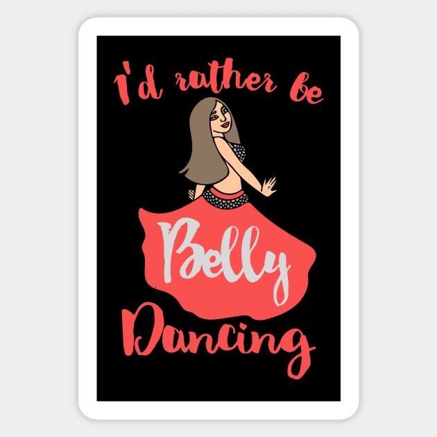 I'd rather be belly dancing Sticker by bubbsnugg